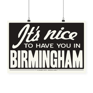 "It's Nice To Have You In Birmingham" Print