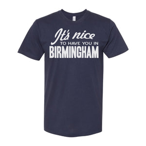 "It's Nice To Have You In Birmingham" Navy Blue Unisex T-Shirt