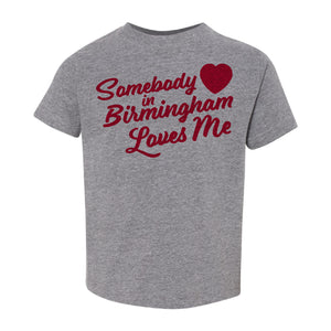 "Somebody in Birmingham Loves Me" Toddler T-Shirt